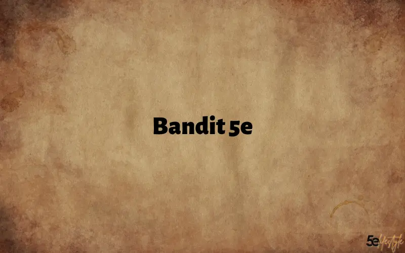 bandit 5e