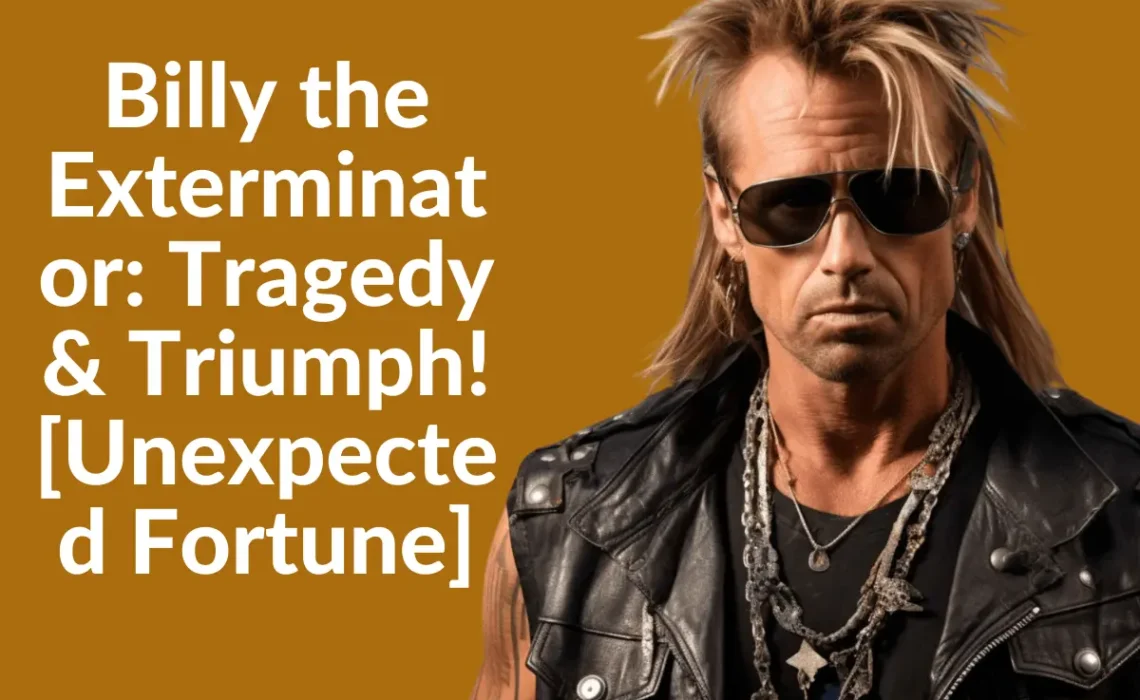 Billy the Exterminator: Tragedy & Triumph! [Unexpected Fortune]