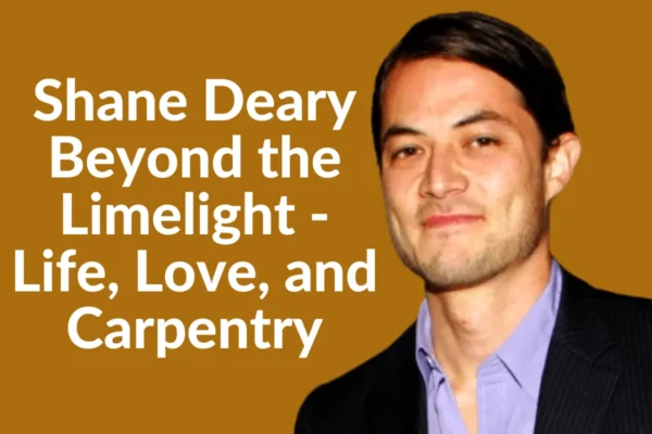 Shane Deary: Beyond the Limelight – Life, Love, and Carpentry