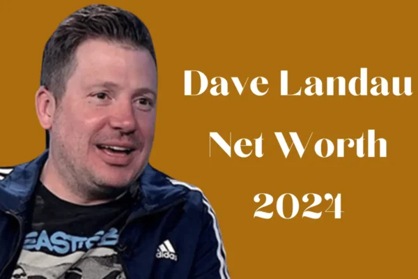 Dave Landau Net Worth 2024