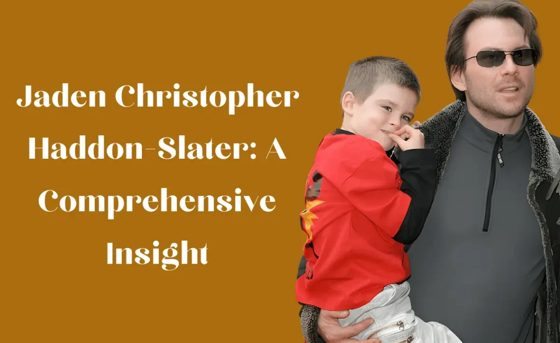 Jaden Christopher Haddon-Slater: A Comprehensive Insight