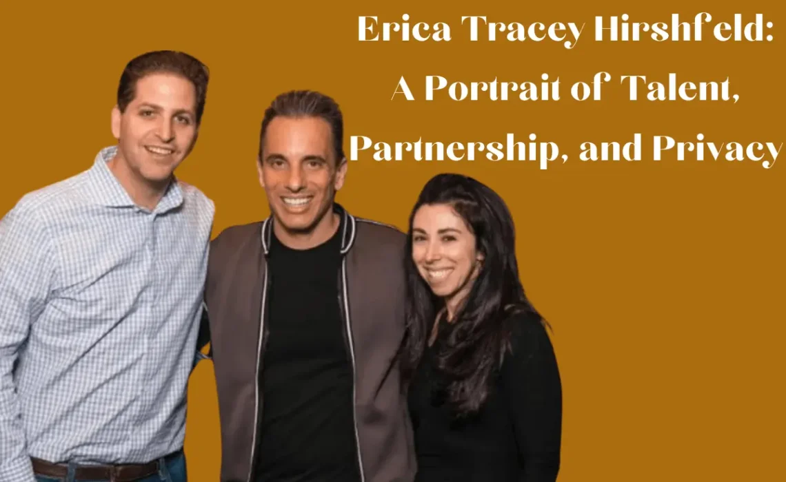 Erica Tracey Hirshfeld: A Portrait of Talent, Partnership, and Privacy