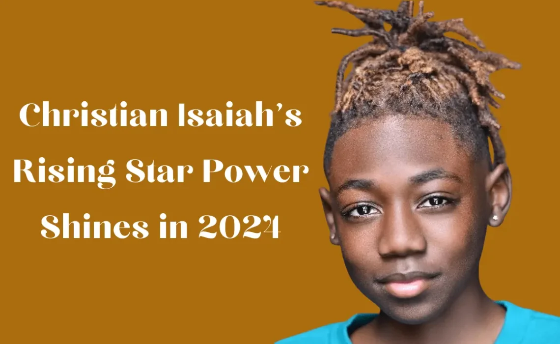 Christian Isaiah’s Rising Star Power Shines in 2024