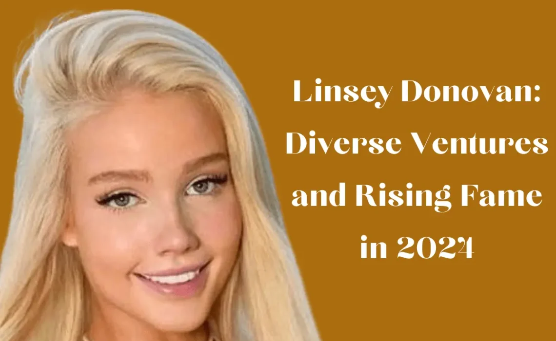 Linsey Donovan: Diverse Ventures and Rising Fame in 2024