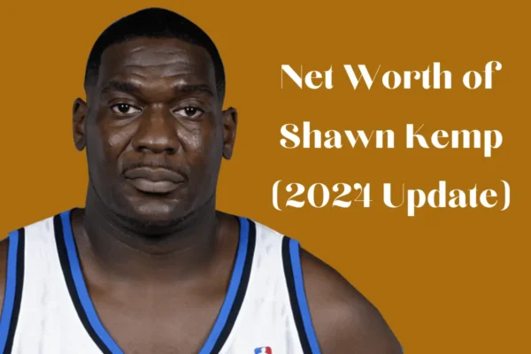 Net Worth of Shawn Kemp (2024 Update)